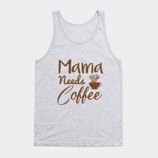 Mama needs coffee, Mother's Day Gift Tank Top